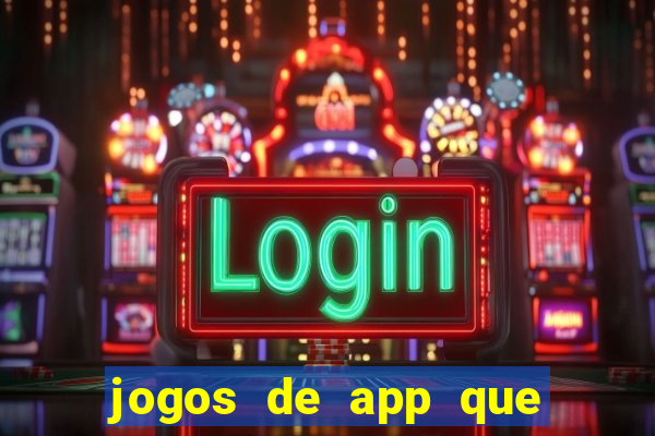 jogos de app que ganha dinheiro